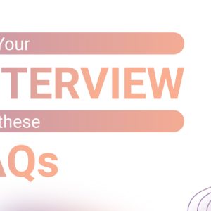 Ace Your Interview with these FAQs